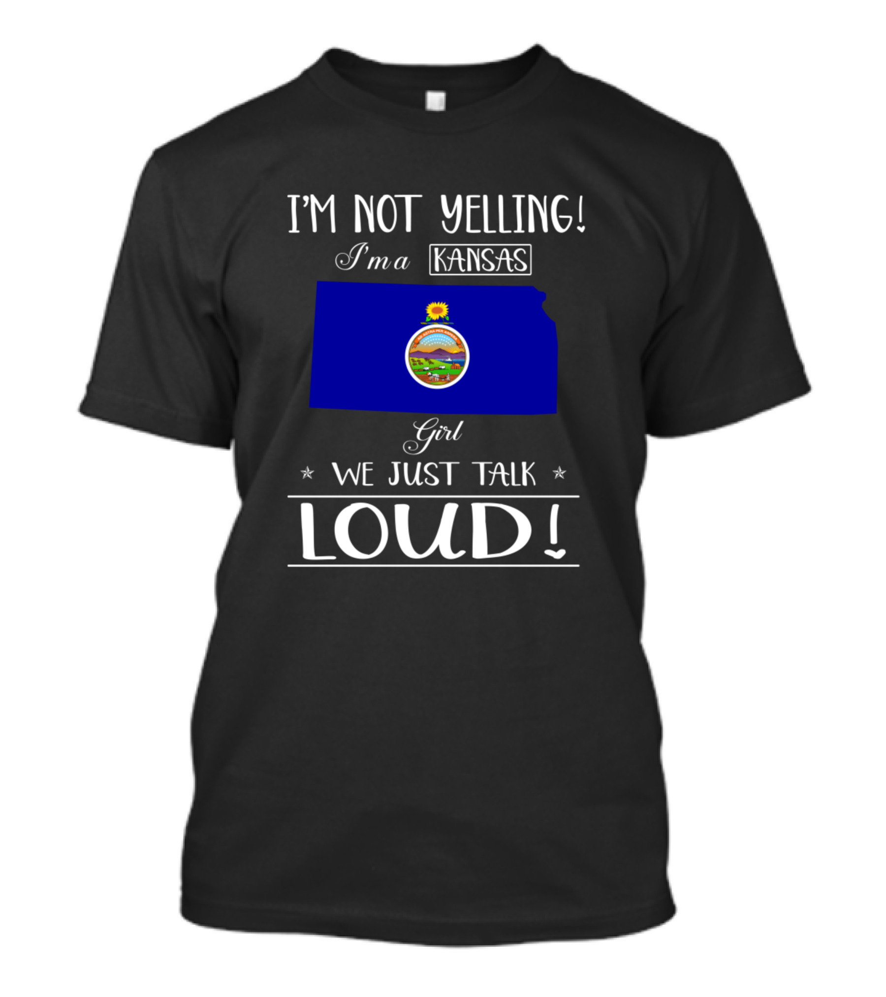 I'm Not Yelling I'm A Kansas Girl We Just Talk Loud T-Shirt