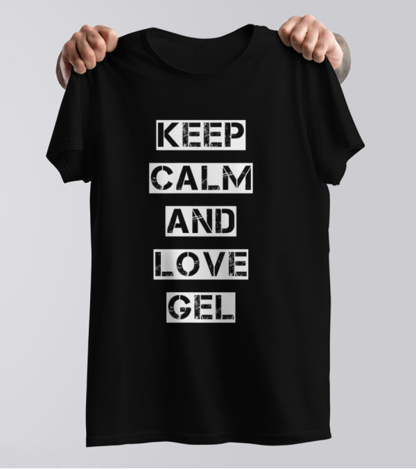 Keep Calm And Love Gel T-Shirt