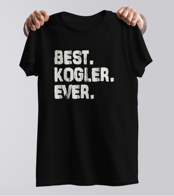 Best Kogler Ever Name Birthday Middle Name T-Shirt