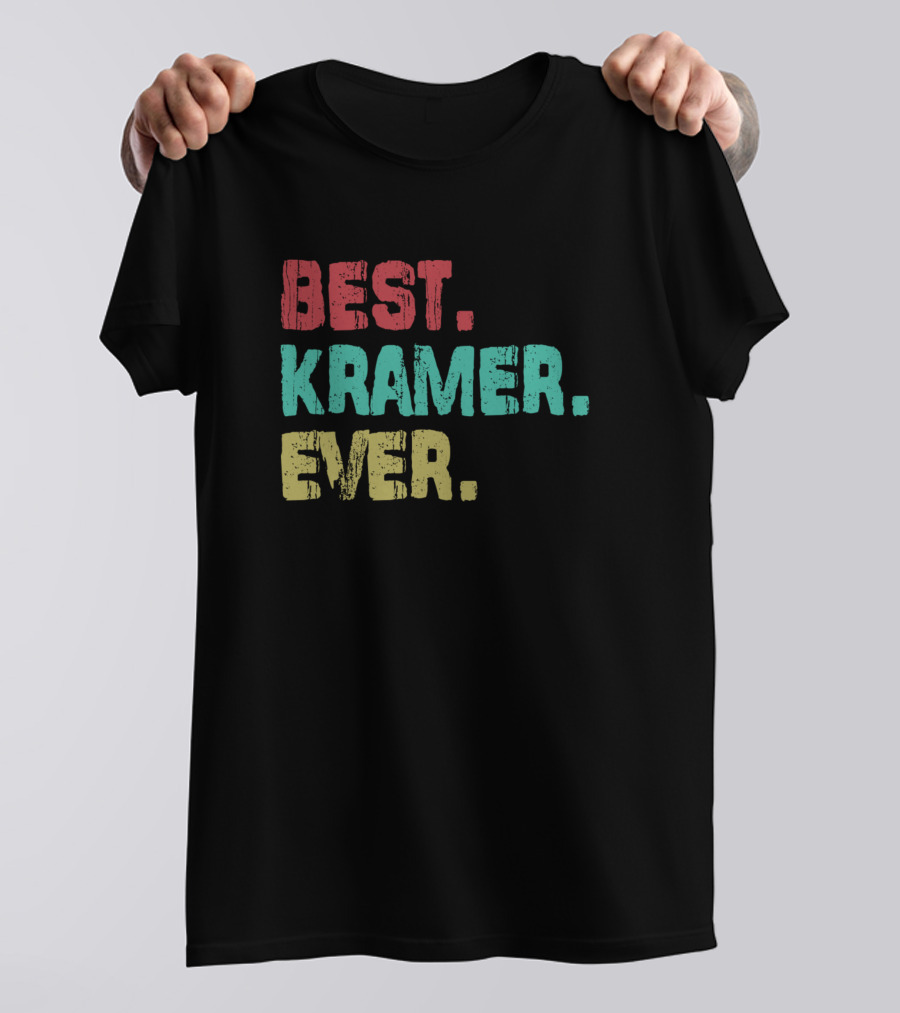 Best Kramer Ever Birthday Middle Name T-Shirt