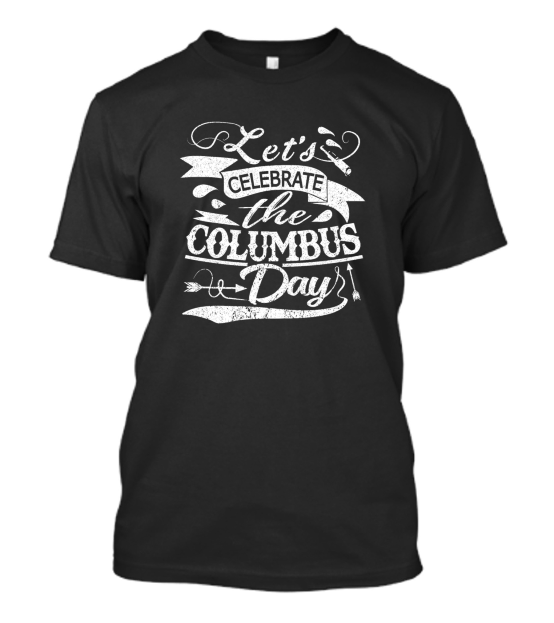Let’s Celebrate The Columbus Day Arrows And Banners T-Shirt