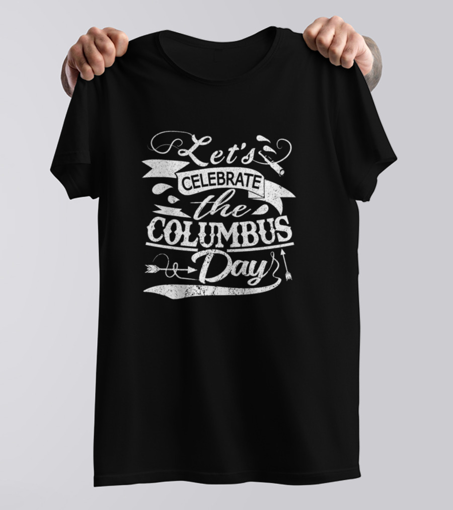 Let’s Celebrate The Columbus Day Arrows And Banners T-Shirt