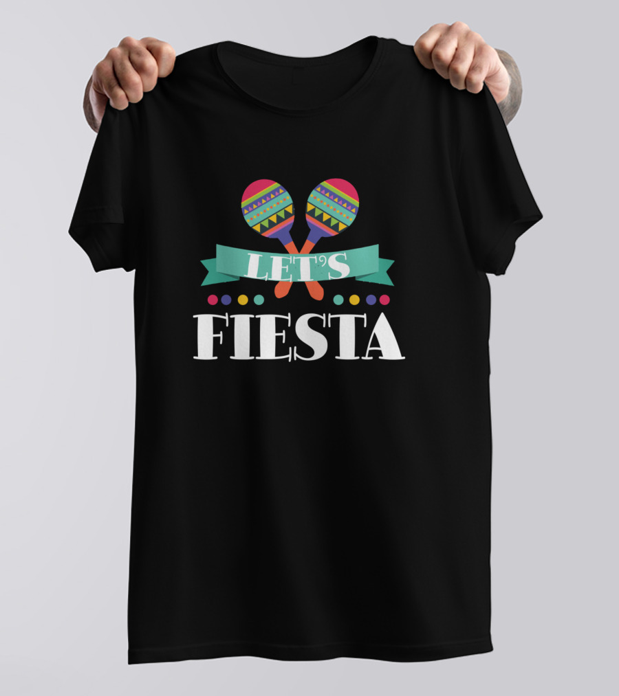 Let's Fiesta Cinco De Mayo Party Festive Maracas T-Shirt