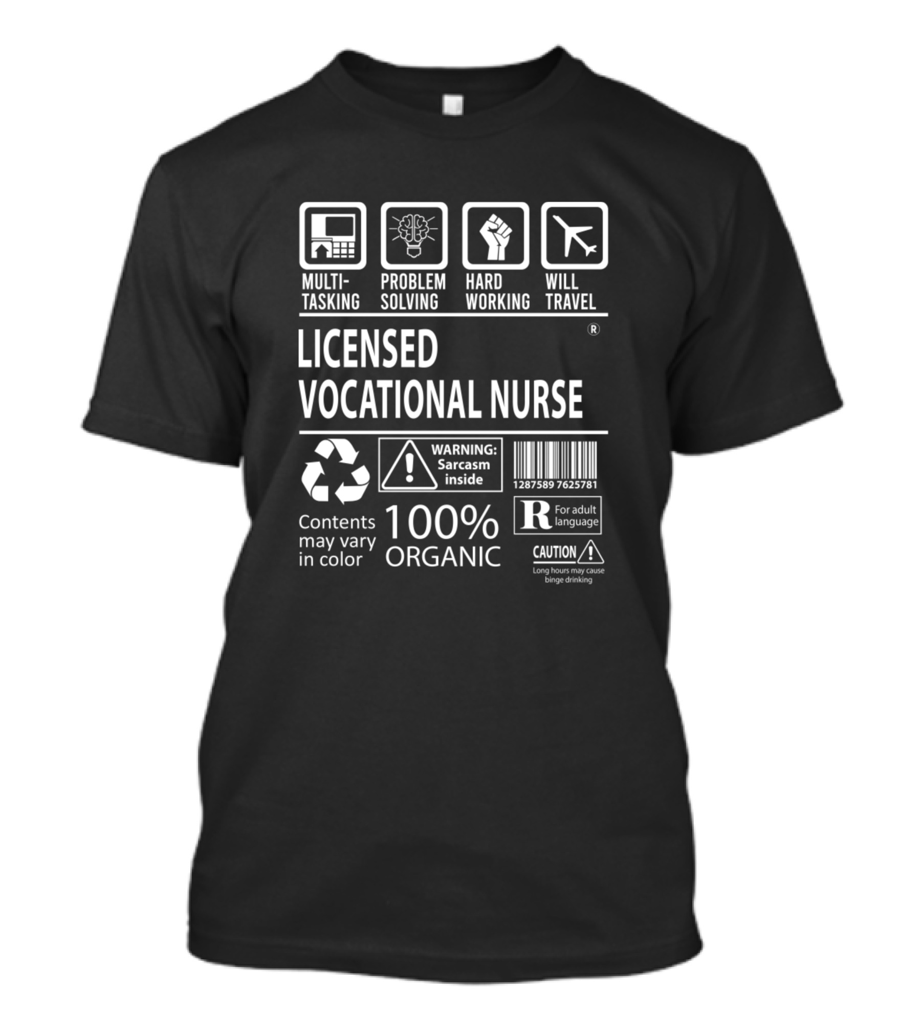 Licensed Vocational Nurse Multitasking Problem Solving Hard Working Will Travel 100% Organic Sarcasm Inside T-Shirt