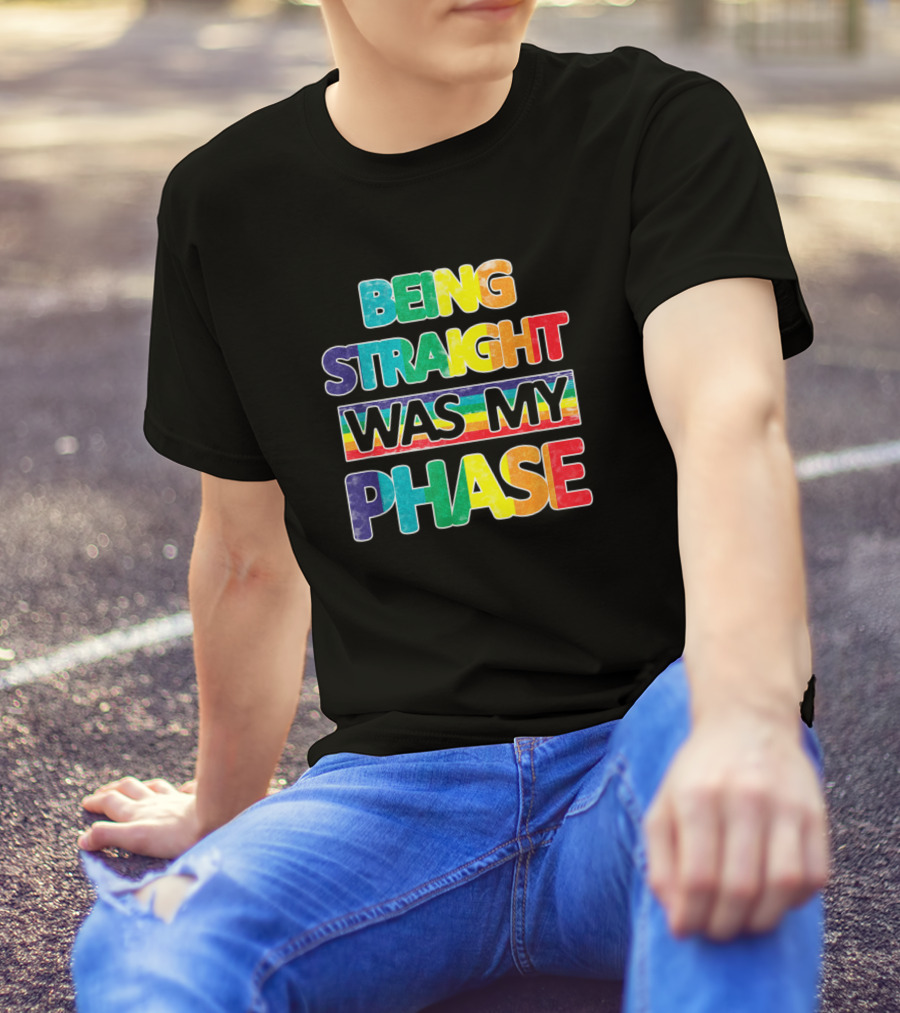 Being Straight Was My Phase Rainbow Pride Text T-Shirt