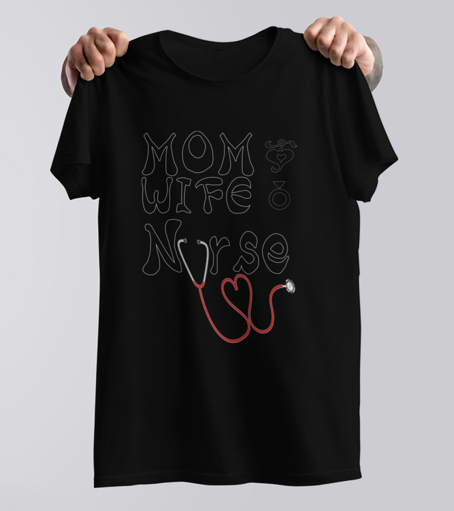 Mom Wife Nurse Stethoscope Heart T-Shirt