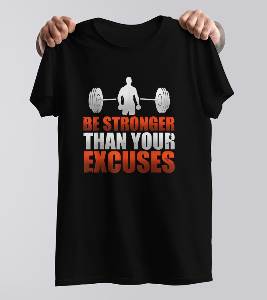 Be Stronger Than Your Excuses Weightlifting Motivation T-Shirt