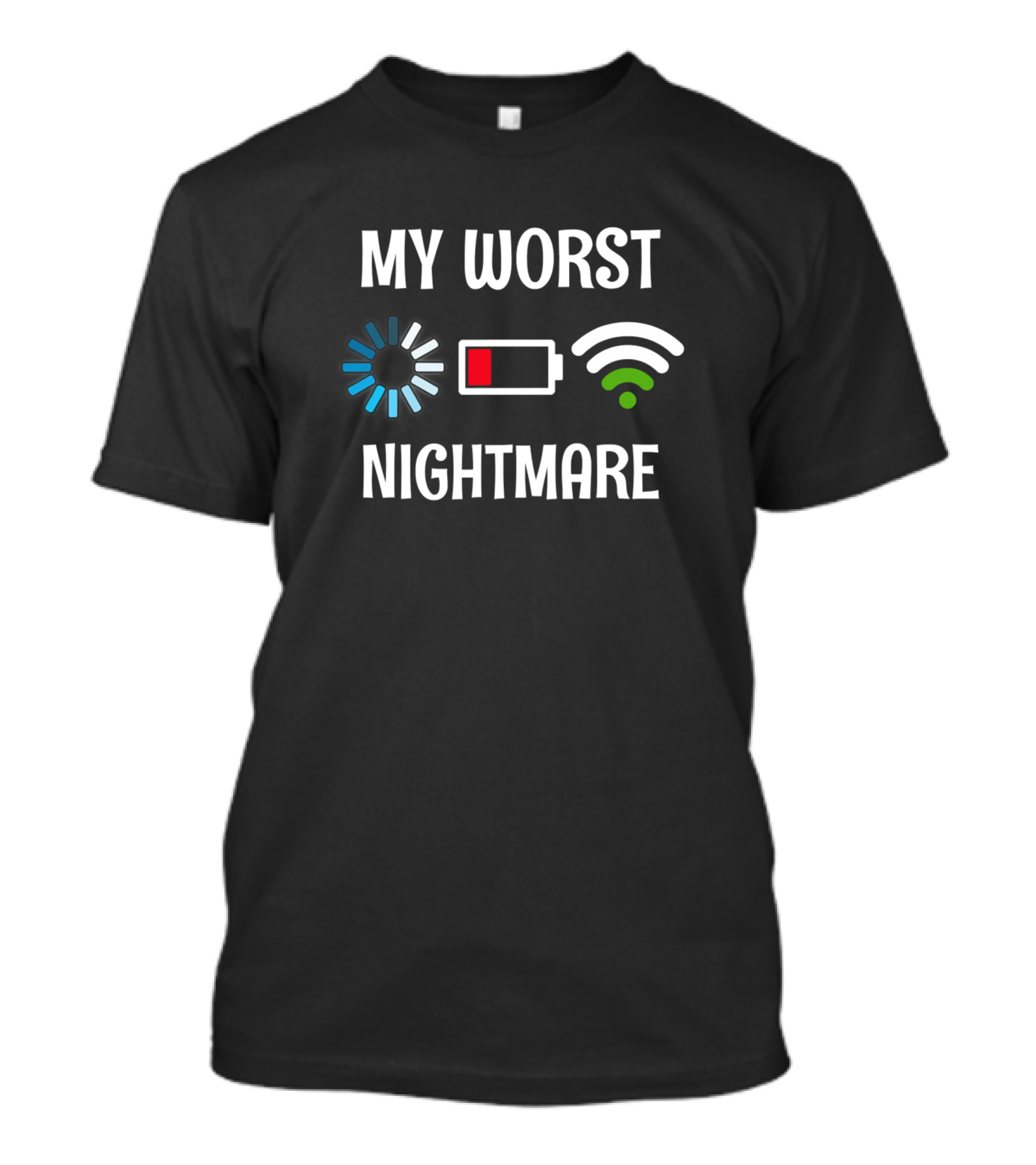 My Worst Nightmare Loading Low Battery WiFi Icons T-Shirt