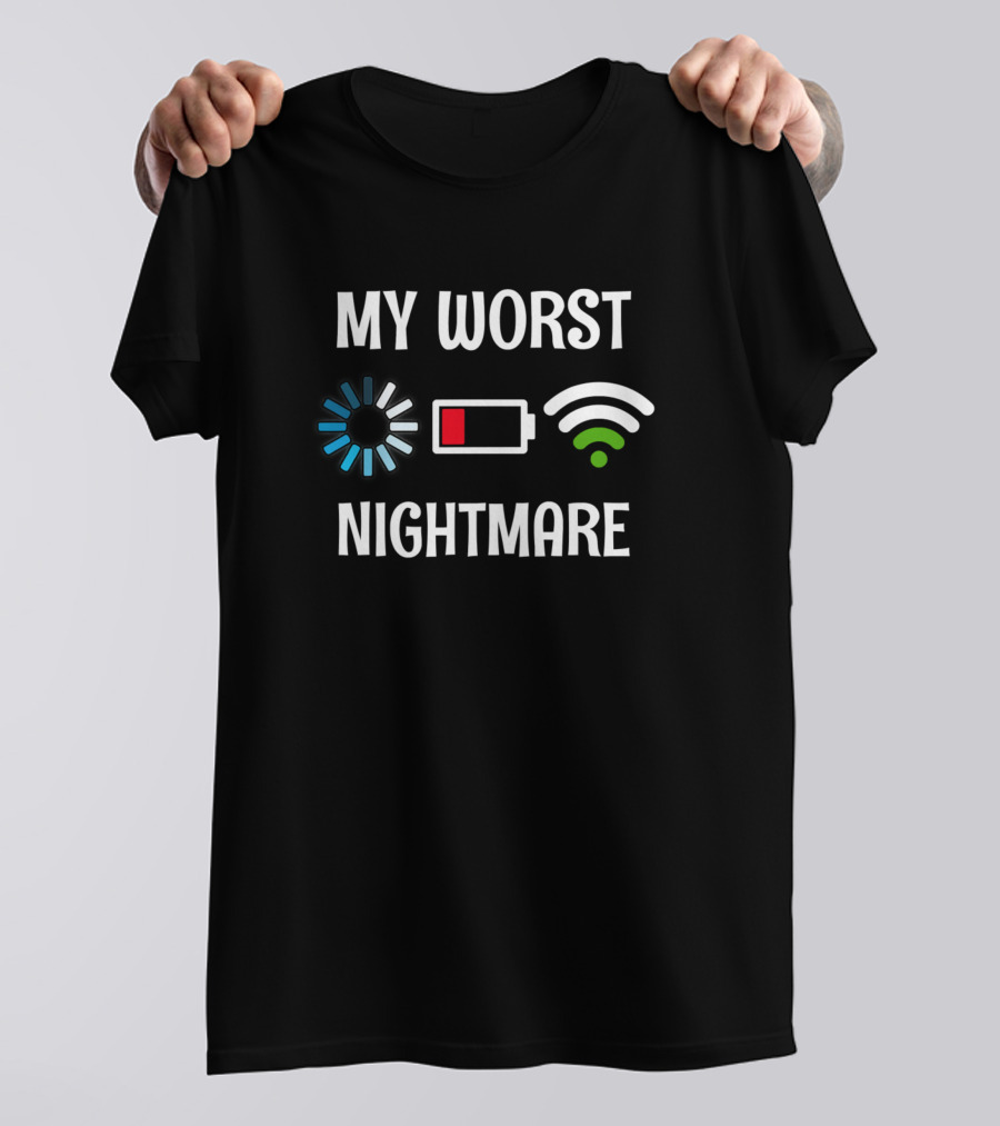 My Worst Nightmare Loading Low Battery WiFi Icons T-Shirt