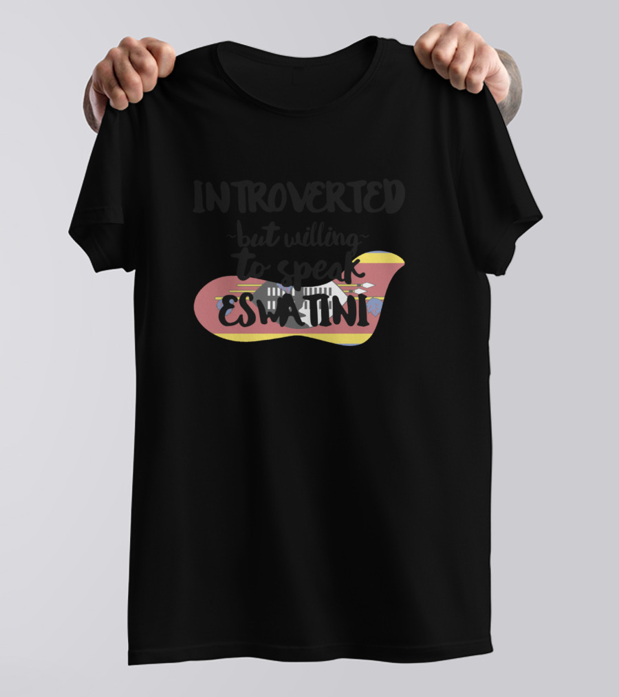 Introverted But Willing To Speak Eswatini With Swaziland-Inspired T-Shirt