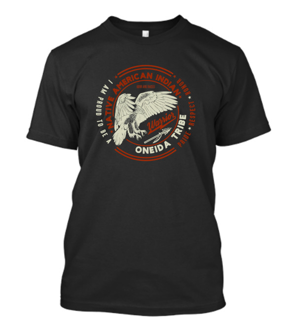 Native American Indian Warrior Oneida Tribe Proud Honor Respect T-Shirt