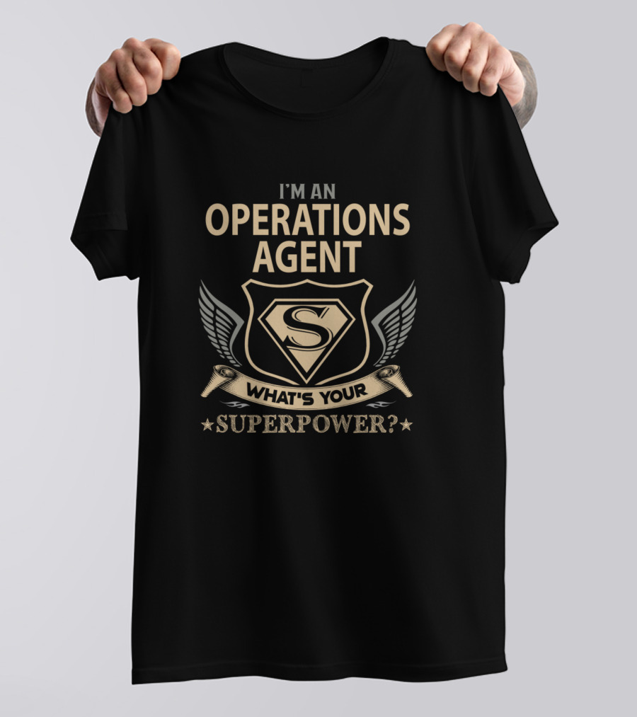 I'm An Operations Agent What's Your Superpower? T-Shirt