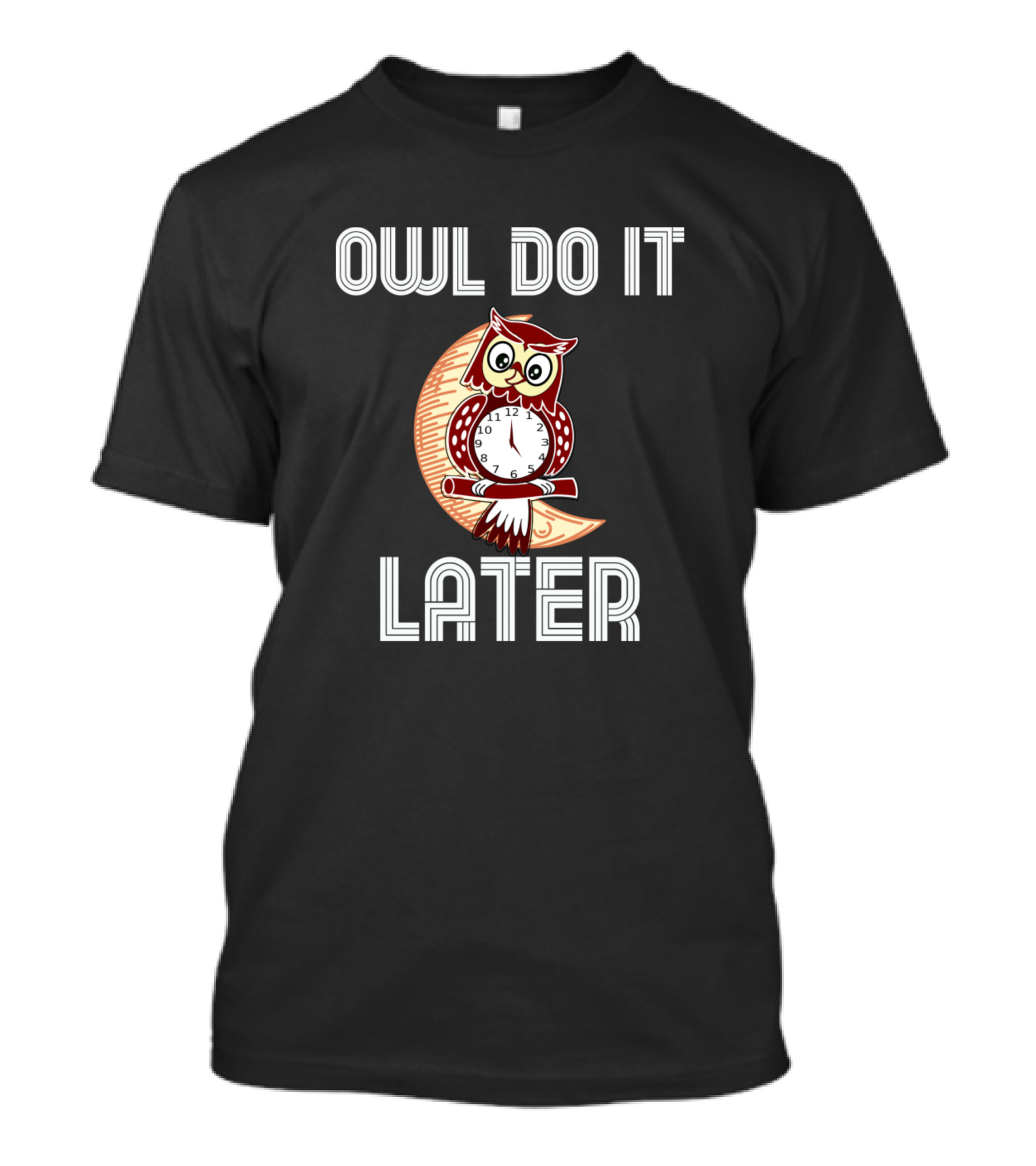 Owl Do It Later Funny Cute Owl Procrastination Clock Moon T-Shirt