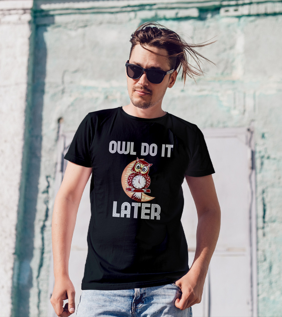 Owl Do It Later Funny Cute Owl Procrastination Clock Moon T-Shirt