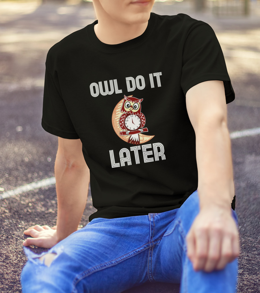 Owl Do It Later Funny Cute Owl Procrastination Clock Moon T-Shirt