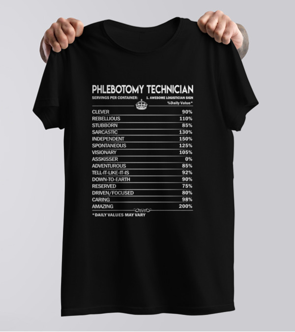 Phlebotomy Technician Clever Rebellious Stubborn Sarcastic Independent Spontaneous Visionary Adventurous Daily Values May Vary T-Shirt