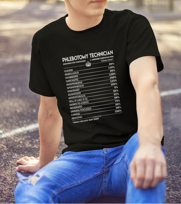Phlebotomy Technician Clever Rebellious Stubborn Sarcastic Independent Spontaneous Visionary Adventurous Daily Values May Vary T-Shirt