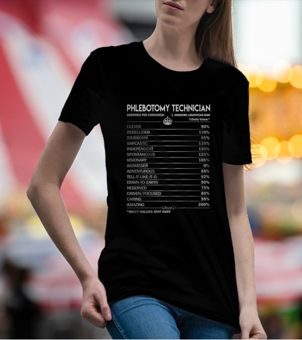 Phlebotomy Technician Clever Rebellious Stubborn Sarcastic Independent Spontaneous Visionary Adventurous Daily Values May Vary T-Shirt