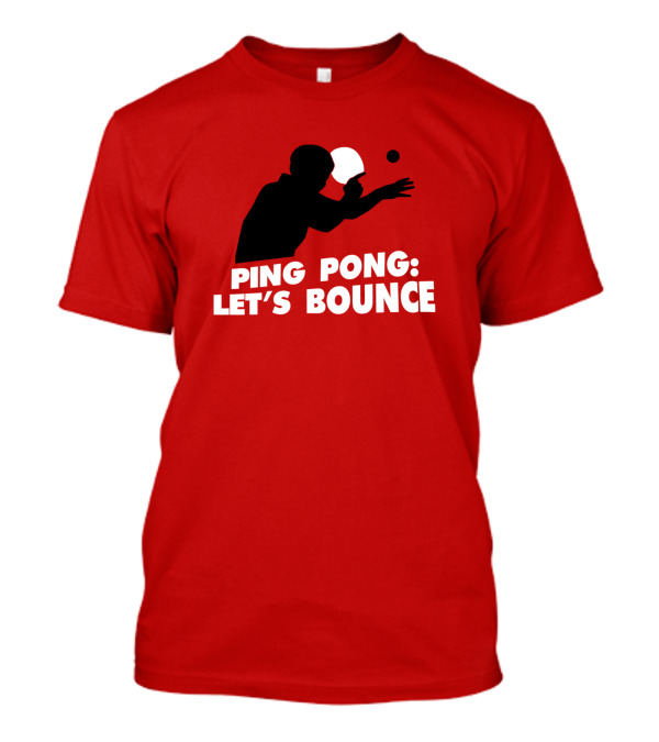 Ping Pong: Let's Bounce T-Shirt