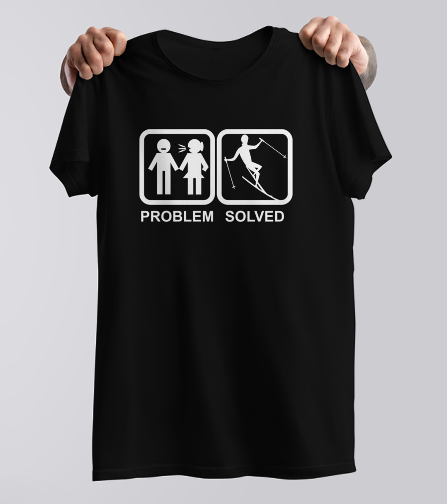 Problem Solved Skiing Skier Iconic Humor T-Shirt