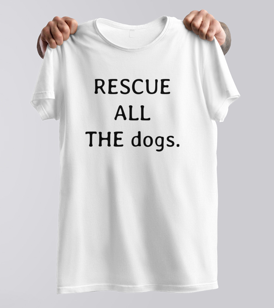 Rescue All The Dogs Lover Animal Idea T-Shirt