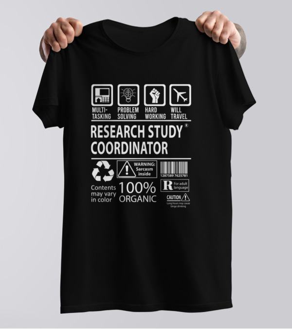 Multitasking Problem Solving Hard Working Will Travel Research Study Coordinator 100% Organic Warning Sarcasm Inside T-Shirt