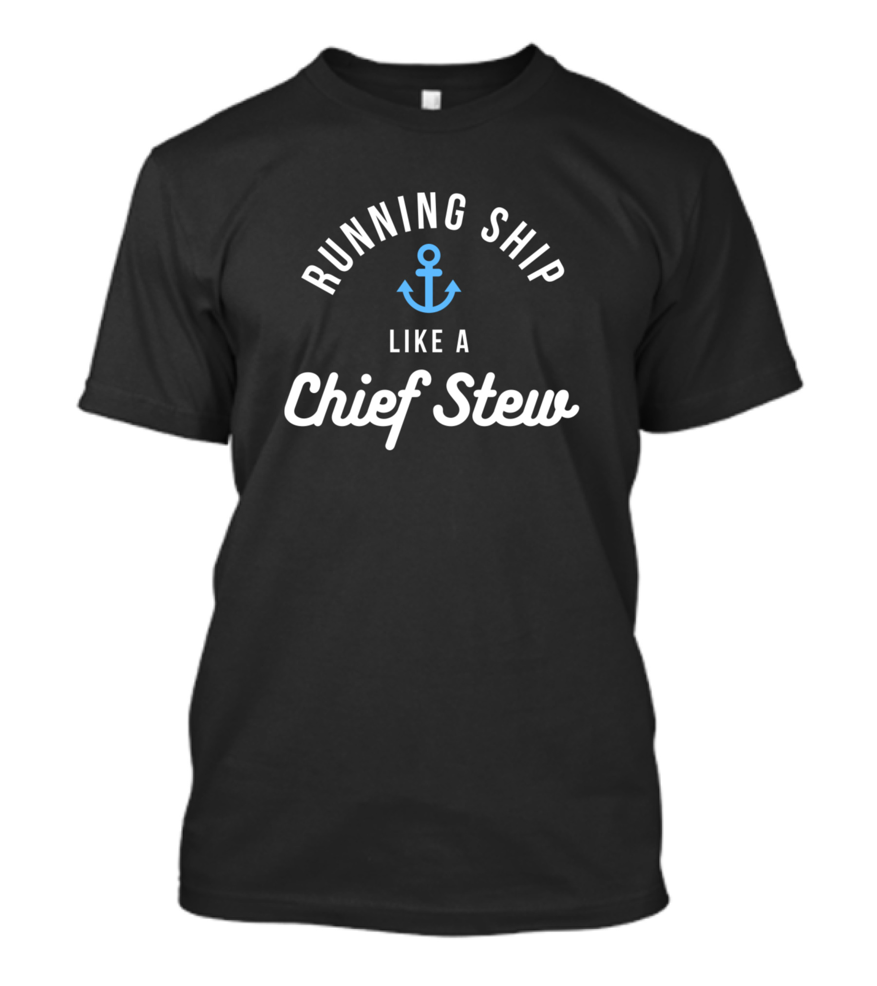 Running Ship Like A Chief Stew Anchor T-Shirt