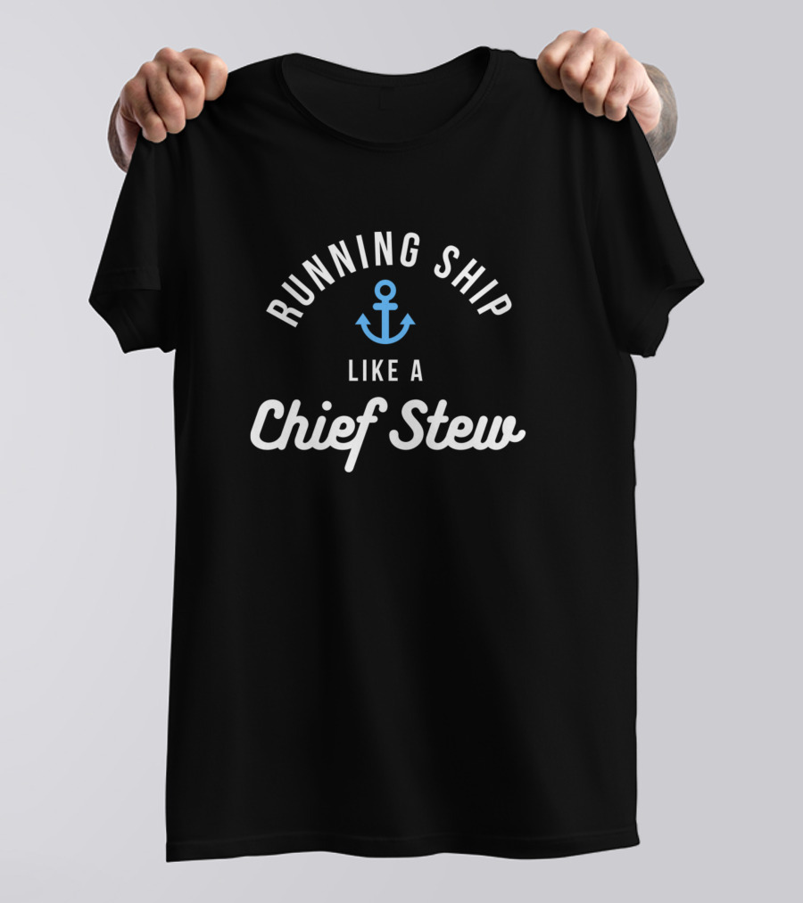 Running Ship Like A Chief Stew Anchor T-Shirt