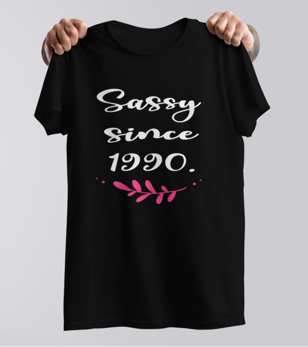 Sassy Since 1990 Floral Accent Bold Typography T-Shirt