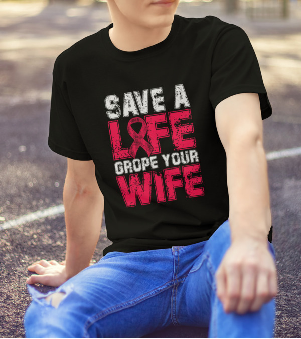 Save A Life Grope Your Wife Hemophilia Awareness Red T-Shirt