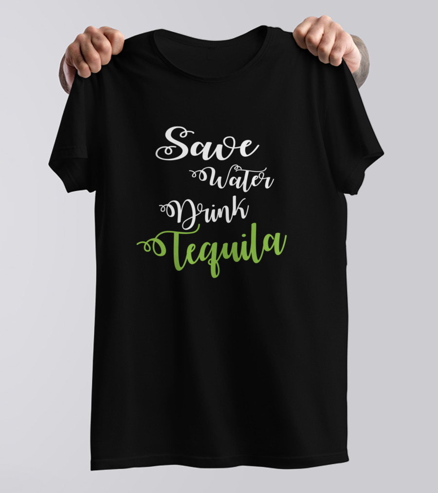 Save Water Drink Tequila Funny Cinco De Mayo T-Shirt