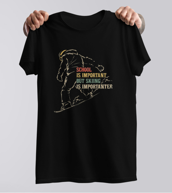 School Is Important But Skiing Is Importanter Skiing Person T-Shirt