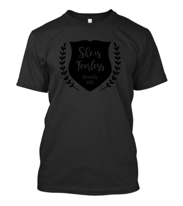 She Is Fearless Proverbs 31:25 Shield Laurel T-Shirt