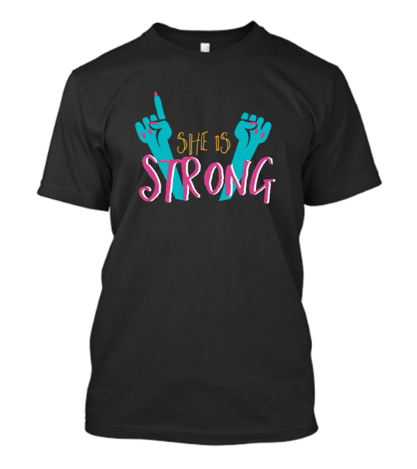 She Is Strong - Empowering Message With Raised Hands T-Shirt
