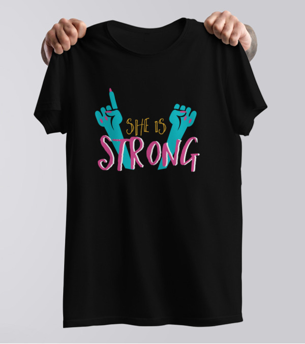She Is Strong - Empowering Message With Raised Hands T-Shirt
