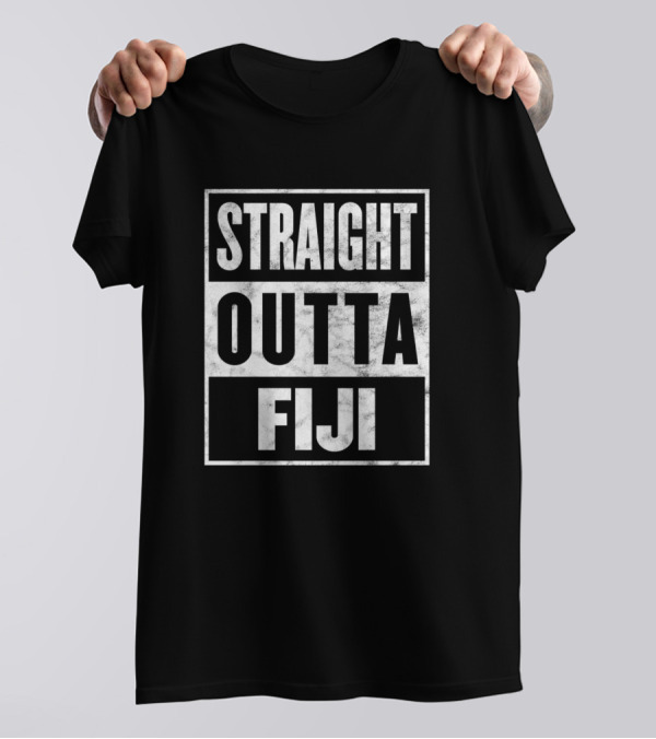 Straight Outta Fiji Proud Hometown State Funny T-Shirt