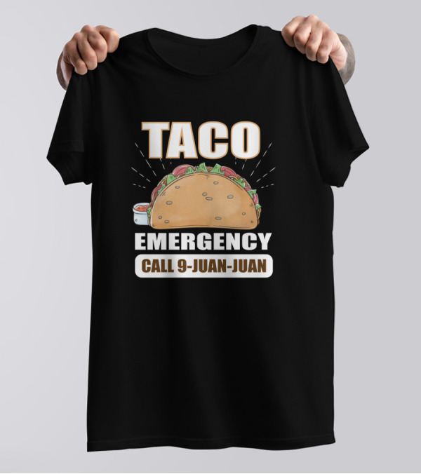 Taco Emergency Call 9-Juan-Juan Fiesta Fun T-Shirt