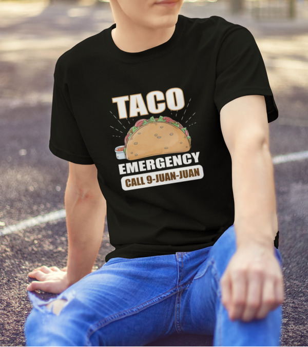 Taco Emergency Call 9-Juan-Juan Fiesta Fun T-Shirt