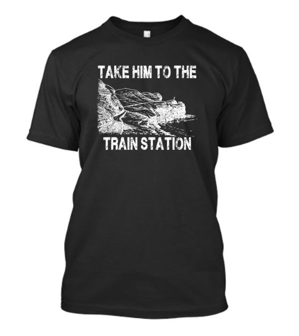 Yellowstone Series Take Him To The Train Station T-Shirt