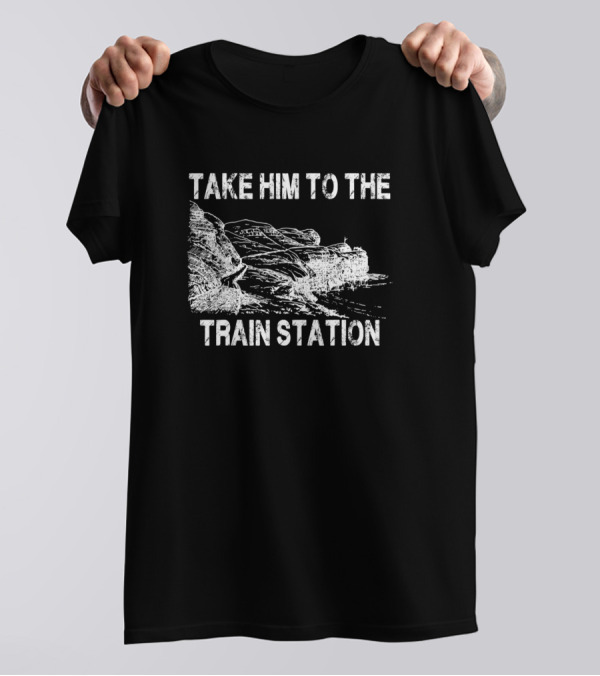 Yellowstone Series Take Him To The Train Station T-Shirt