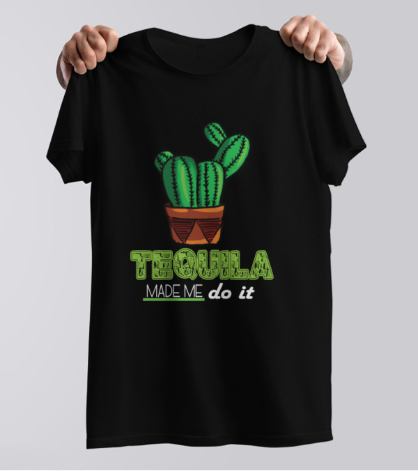 Tequila Made Me Do It Cactus Design Cinco De Mayo T-Shirt