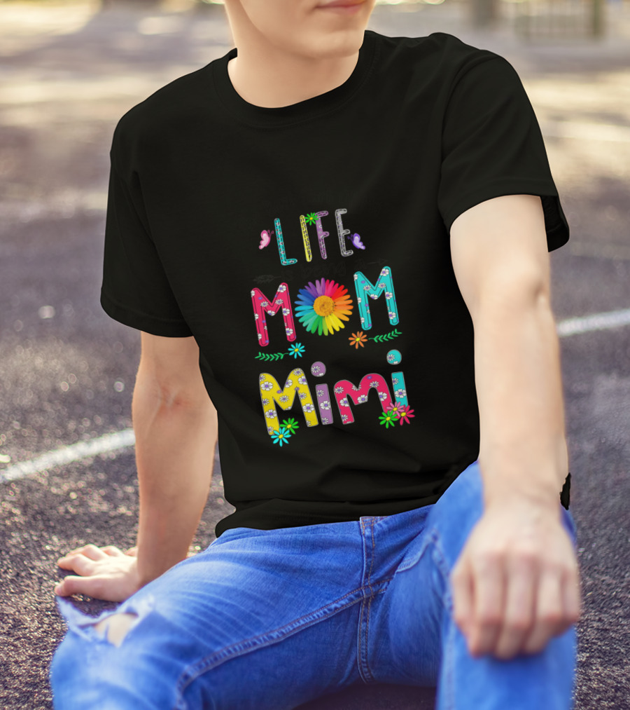 The Best Part Of My Life Is Being A Colorful Floral Mom And Mimi T-Shirt