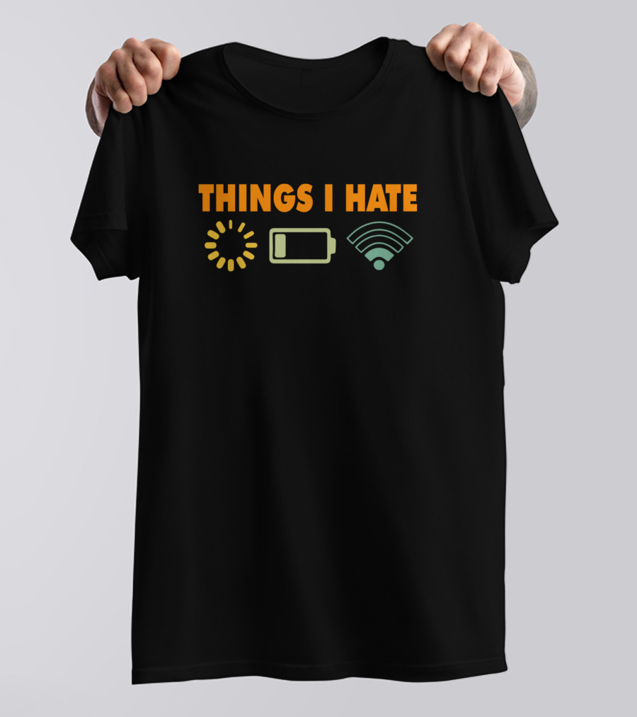 Things I Hate Video Gamer Loading Battery Wifi T-Shirt