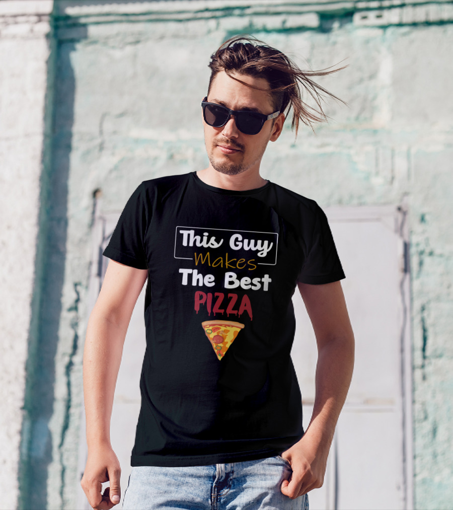 This Guy Makes The Best Pizza Slice T-Shirt