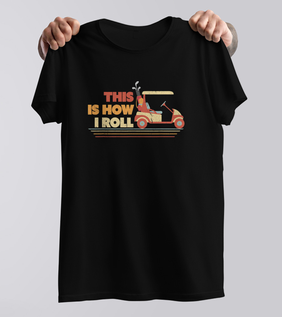 This Is How I Roll Vintage Golf Cart T-Shirt