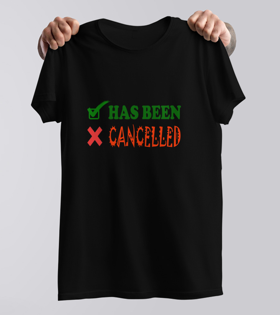 Today Has Been Cancelled Go Back To Bed T-Shirt