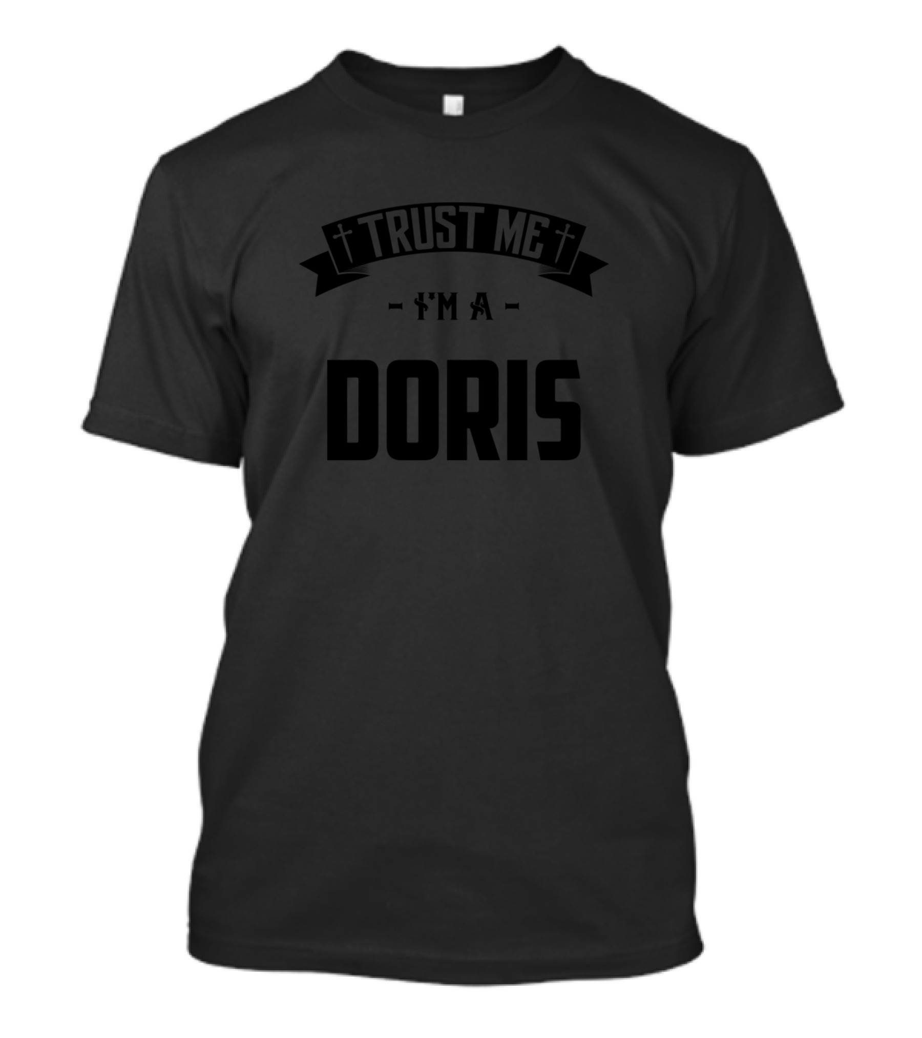 Trust Me I'm A Doris Middle Name Birthday Family T-Shirt