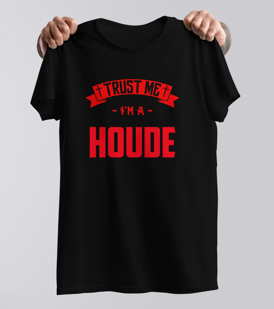 Trust Me I'm A Houde T-Shirt
