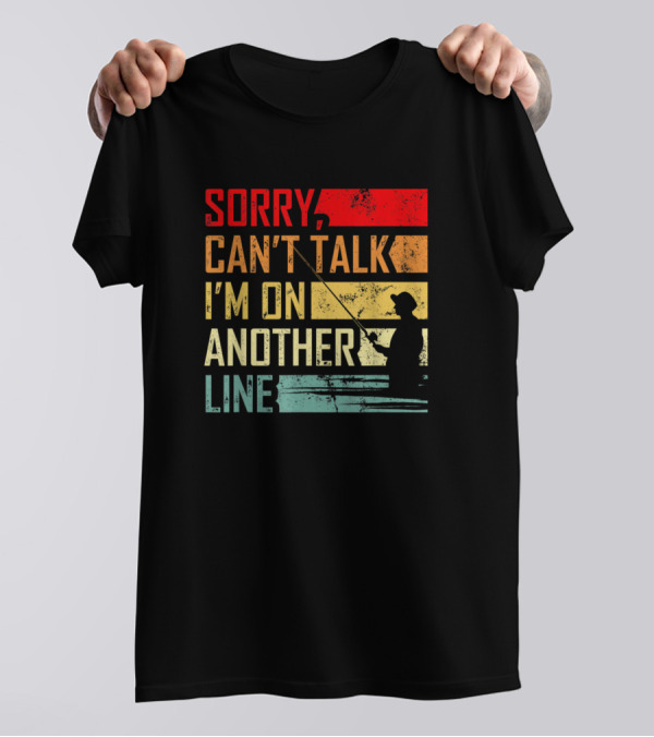 Vintage Sorry Can't Talk I'm On Another Line Fishing Retro T-Shirt