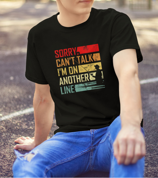 Vintage Sorry Can't Talk I'm On Another Line Fishing Retro T-Shirt